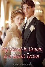 My Stand-In Groom Is A Secret Tycoon (Audrey)